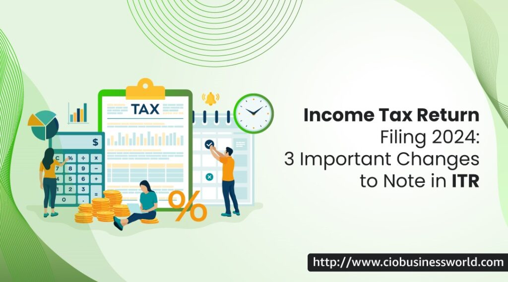Income Tax Return Filing 2024 10 Important Changes To Note In Itr