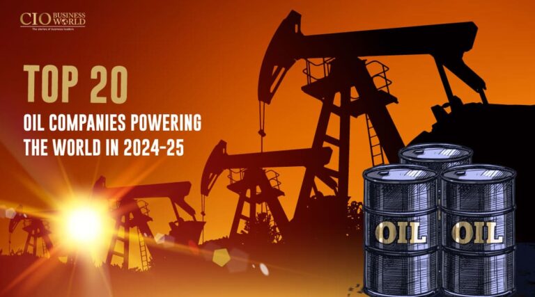 Top 20 Oil Companies Powering the World in 2024-25 | CIO BW