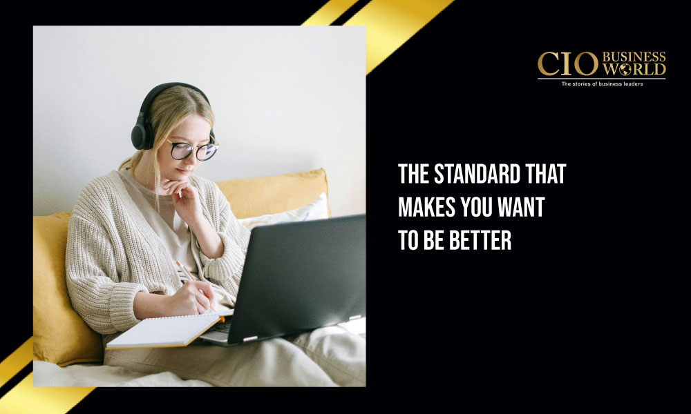 The-Standard-That-Makes-You-Want-to-Be-Bette