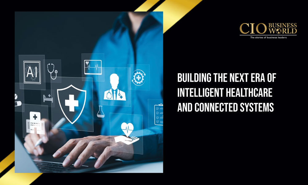 Building-the-Next-Era-of-Intelligent-Healthcare-and-Connected-Systems