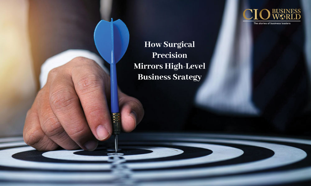 How Surgical Precision Mirrors High-Level Business Strategy