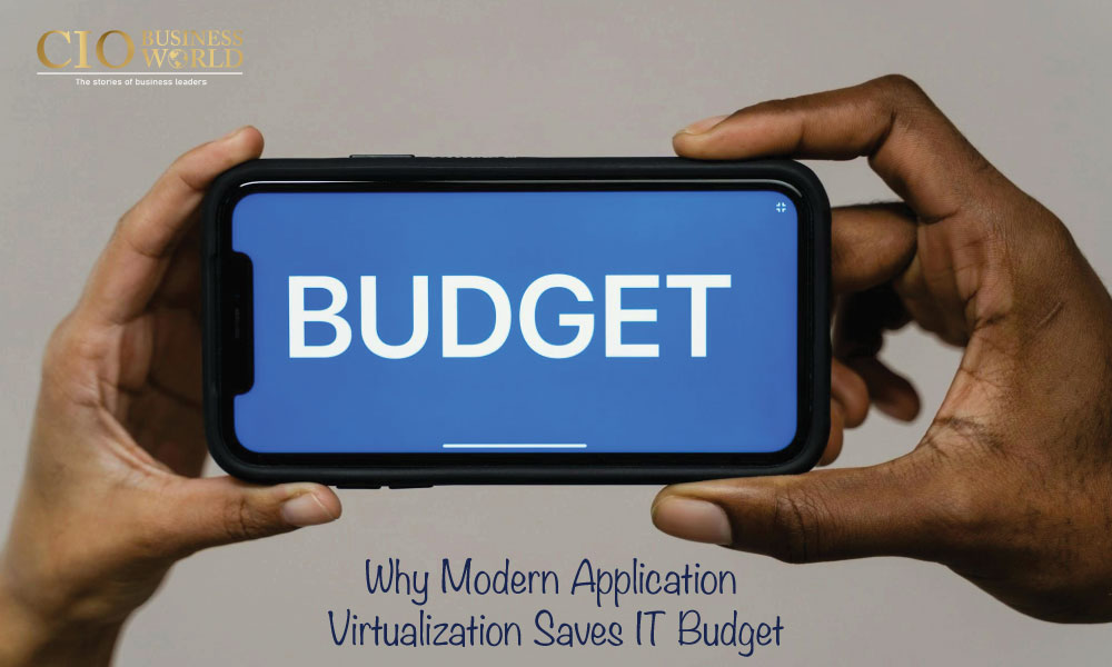 Why-Modern-Application-Virtualization-Saves-IT-Budget